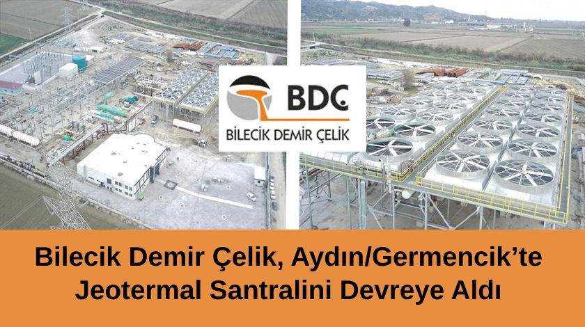 Bilecik Demir Çelik, Aydın/Germencik’te Jeotermal Santralini Devreye Aldı